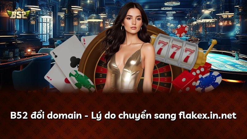 B52 đổi domain - Lý do chuyển sang flakex.in.net