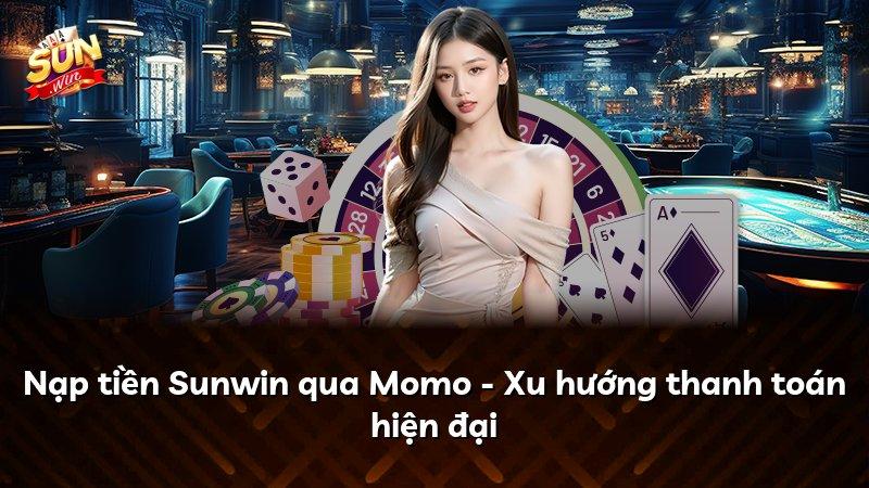 Nạp tiền Sunwin qua Momo - Xu hướng thanh toán hiện đại