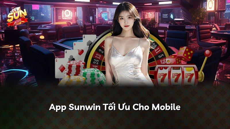 App Sunwin Tối Ưu Cho Mobile