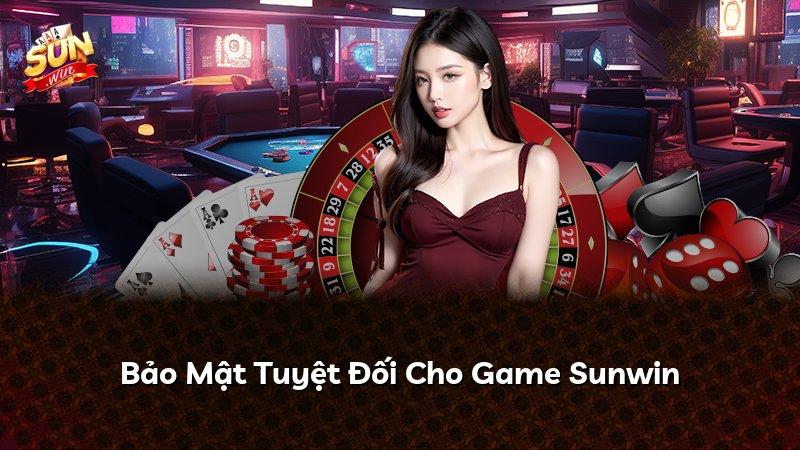 Bảo Mật Tuyệt Đối Cho Game Sunwin