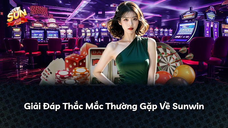 Giải Đáp Thắc Mắc Thường Gặp Về Sunwin