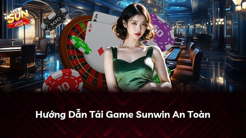 Hướng Dẫn Tải Game Sunwin An Toàn