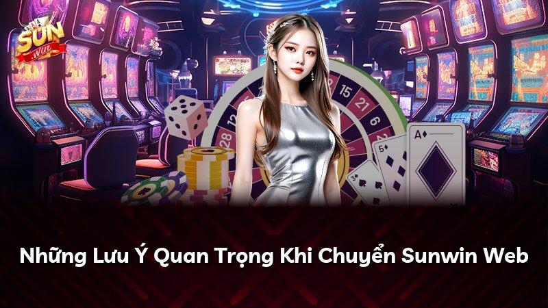 Những Lưu Ý Quan Trọng Khi Chuyển Sunwin Web