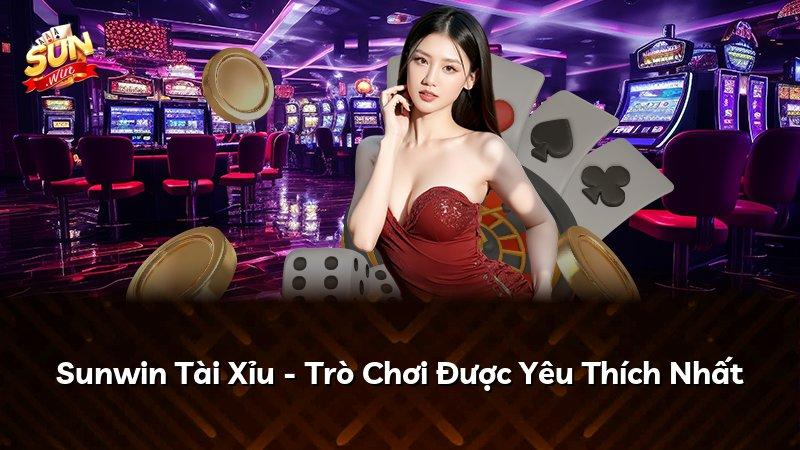 Sunwin Tài Xỉu - Trò Chơi Được Yêu Thích Nhất